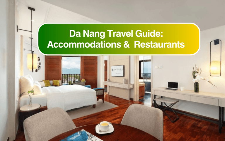 Ultimate Da Nang Travel Guide: Top Accommodations & Best Restaurants
