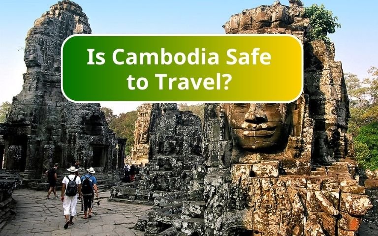 Is Cambodia Safe to Travel? A Comprehensive Guide for Tourists